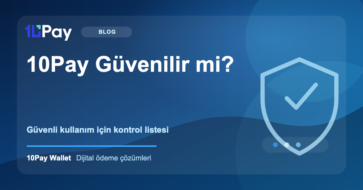 10Pay Güvenilir mi? Dijital Cüzdan Seçerken Bakmanız Gerekenler