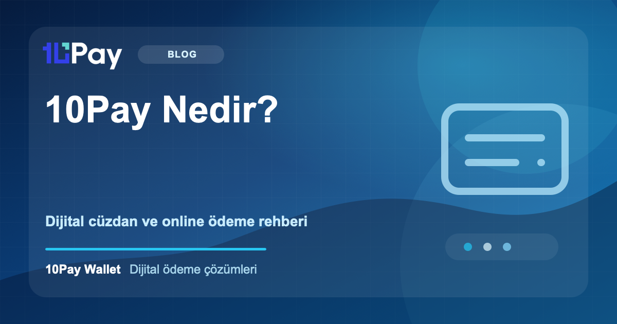 10Pay Nedir? Dijital Cüzdan, Para Transferi ve Online Ödeme Rehberi