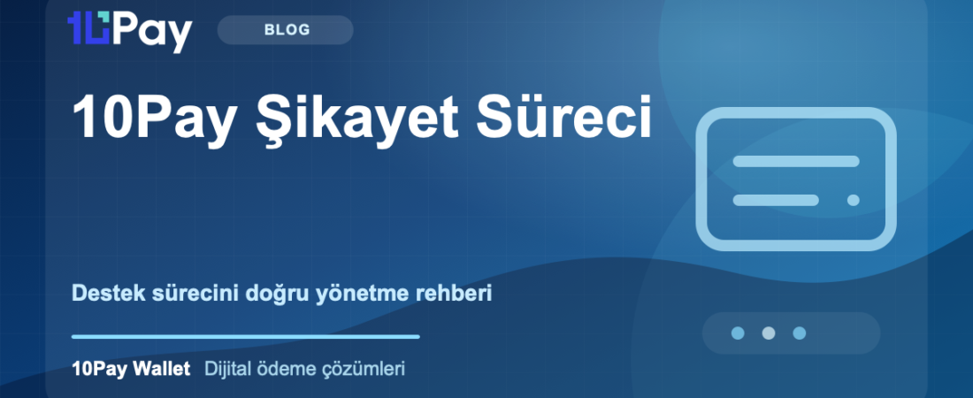 10Pay Şikayet Süreci: Sorun Yaşadığınızda Nasıl Hareket Etmelisiniz?