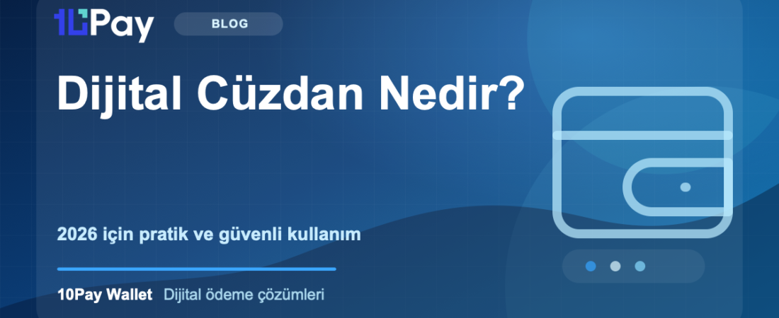 Dijital Cüzdan Nedir? 2026’da Güvenli ve Pratik Kullanım Rehberi