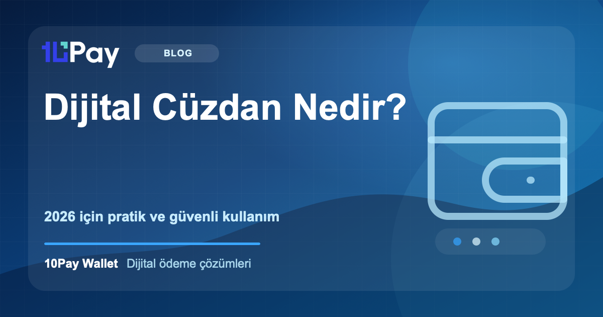 Dijital Cüzdan Nedir? 2026’da Güvenli ve Pratik Kullanım Rehberi