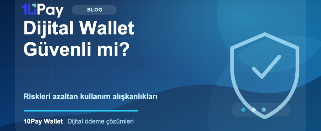 Dijital Wallet Güvenli mi? Riskleri Azaltan Kullanım Alışkanlıkları