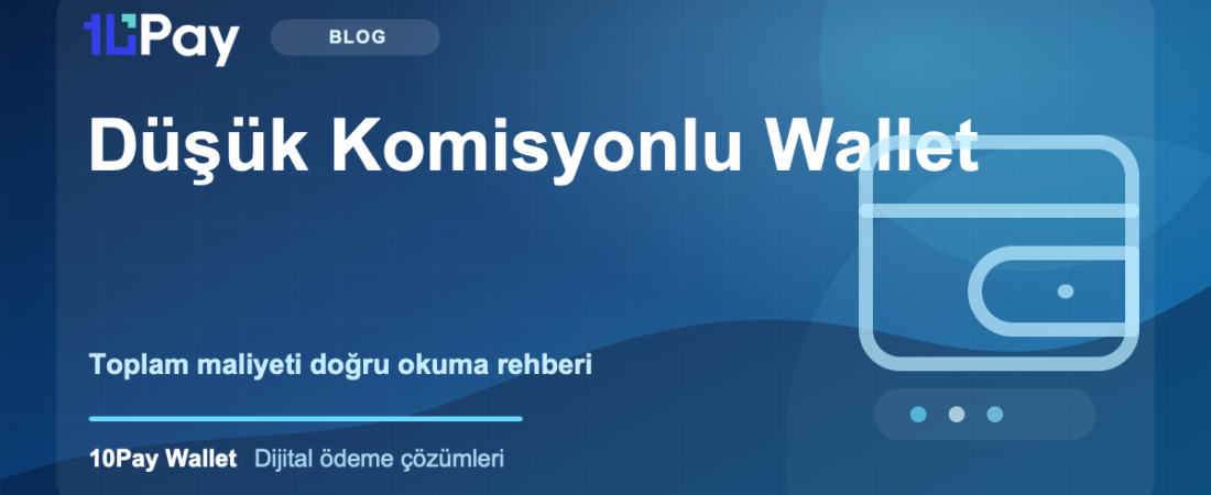 Düşük Komisyonlu Wallet Seçerken Nelere Dikkat Edilmeli?