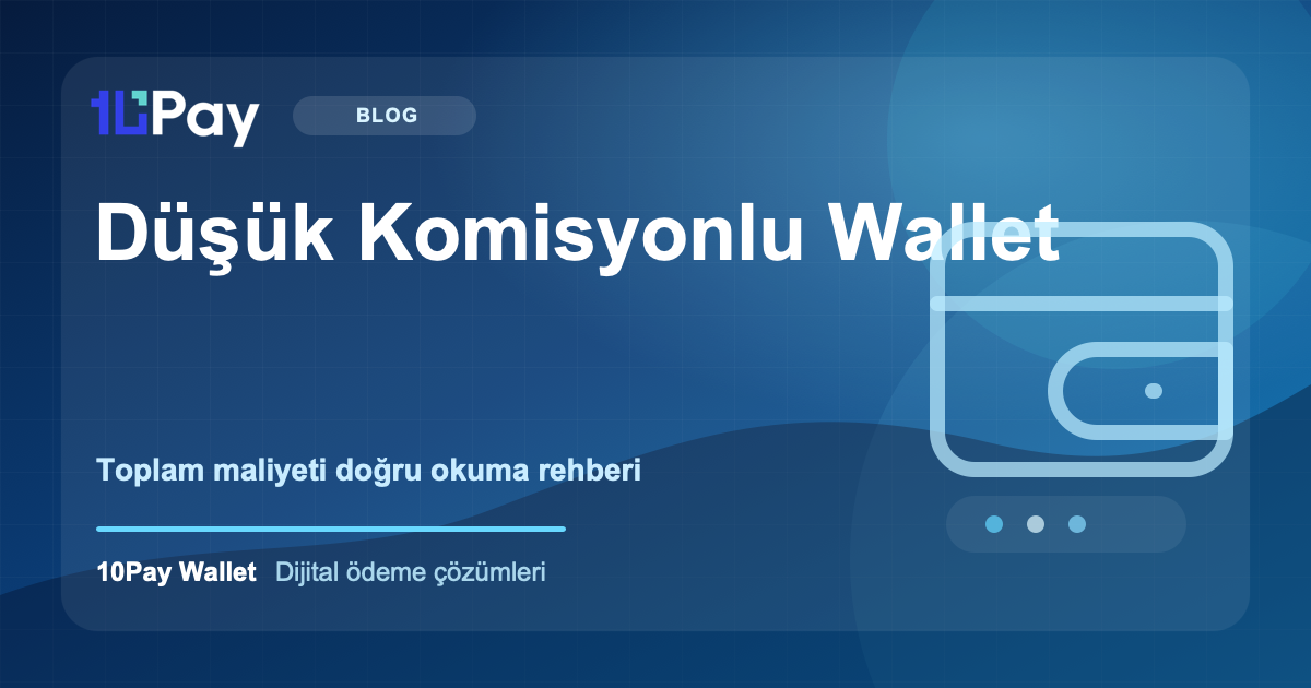Düşük Komisyonlu Wallet Seçerken Nelere Dikkat Edilmeli?