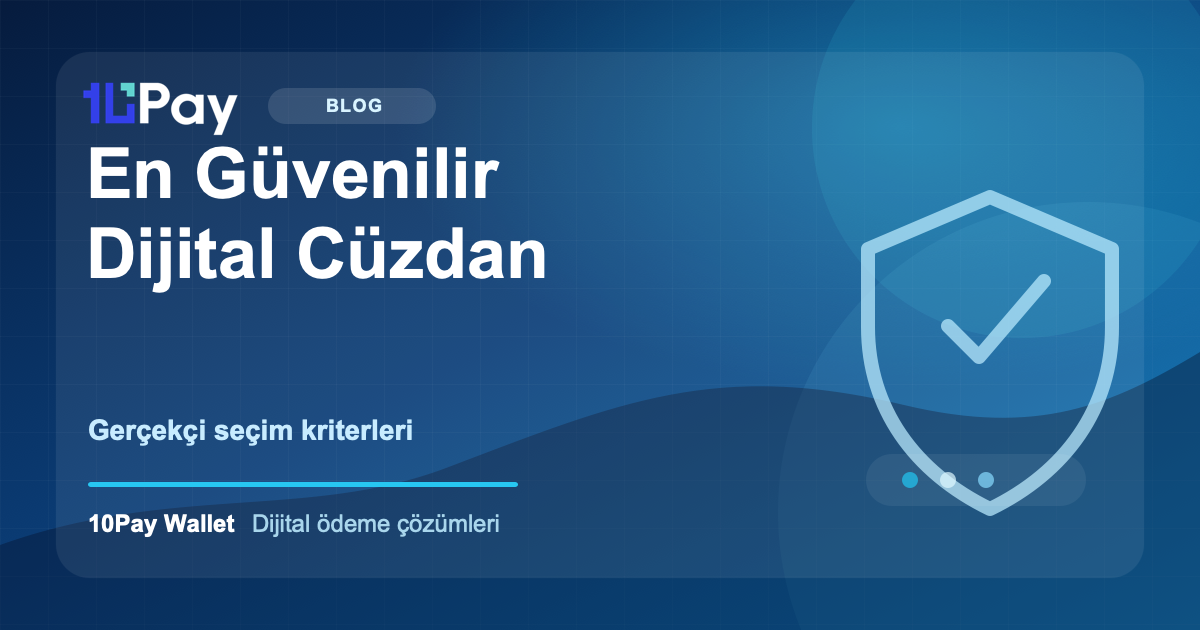 En Güvenilir Dijital Cüzdan Nasıl Seçilir? Gerçekçi Bir Kontrol Listesi