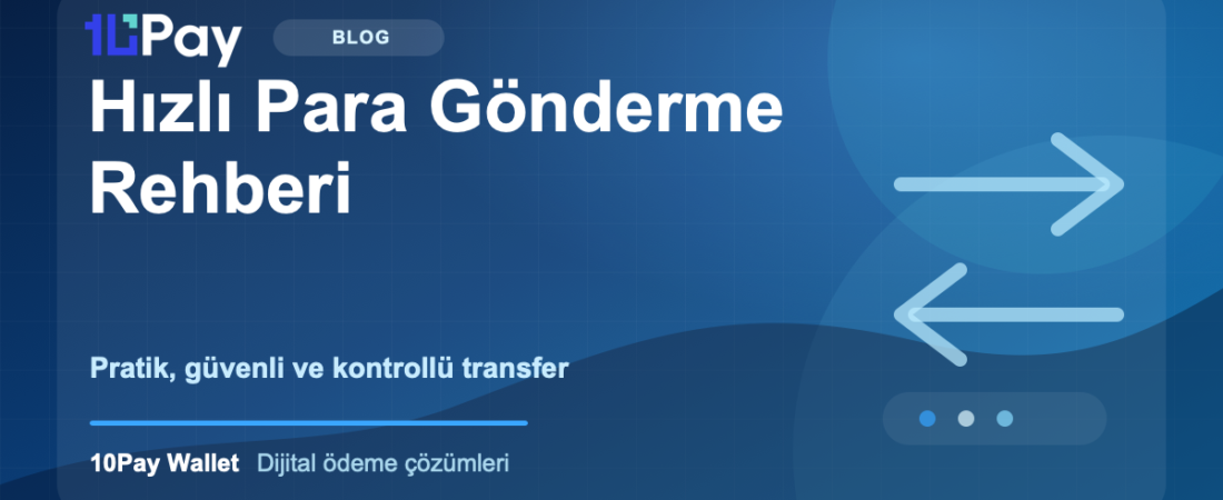 Hızlı Para Gönderme Rehberi: Pratik, Güvenli ve Kontrollü Transfer Nasıl Yapılır?