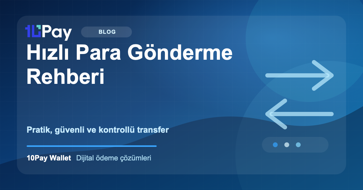 Hızlı Para Gönderme Rehberi: Pratik, Güvenli ve Kontrollü Transfer Nasıl Yapılır?