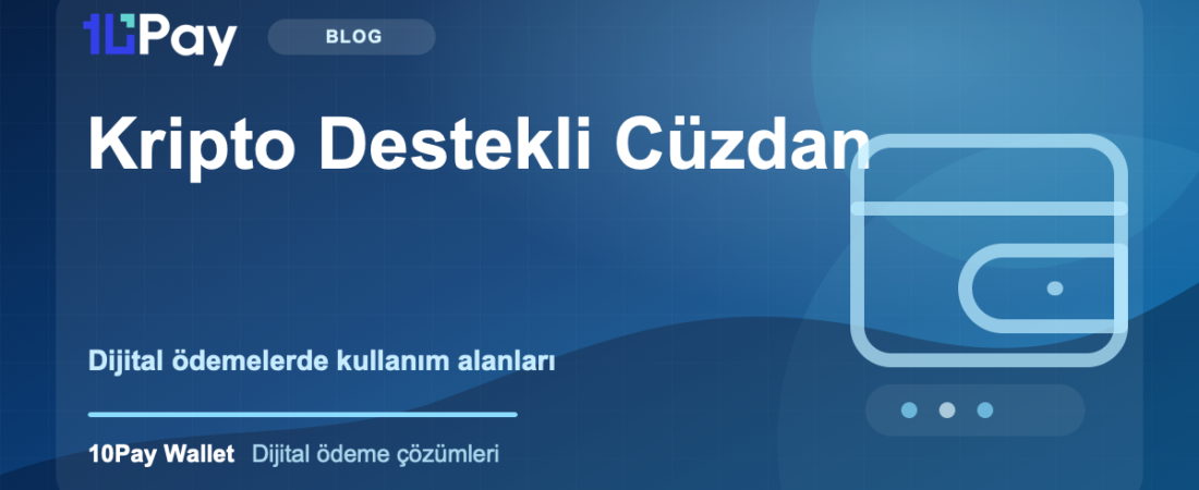 Kripto Destekli Cüzdan Nedir? Dijital Ödemelerde Kullanım Alanları ve Dikkat Edilecekler