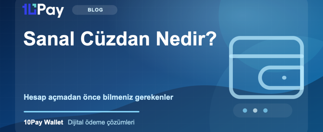Sanal Cüzdan Nedir? Hesap Açmadan Önce Bilmeniz Gerekenler
