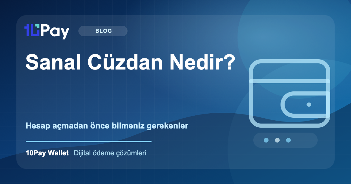 Sanal Cüzdan Nedir? Hesap Açmadan Önce Bilmeniz Gerekenler